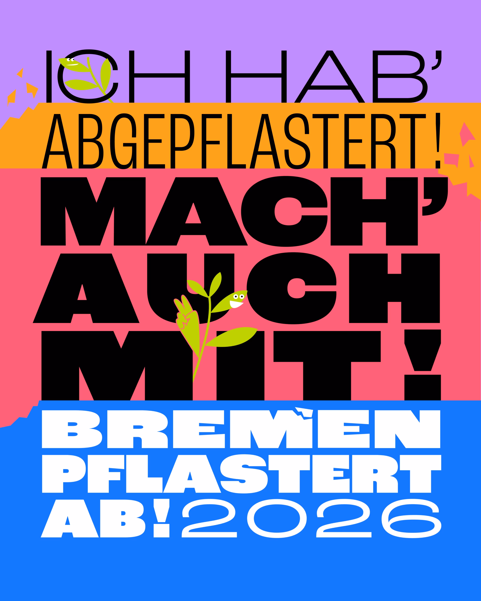 Buntes Plakat mit den Texten 'ICH HAB' ABGEPFLASTERT! MACH' AUCH MIT! BREMEN PFLASTERT AB! 2026' und einer kleinen Pflanze als grafisches Element
